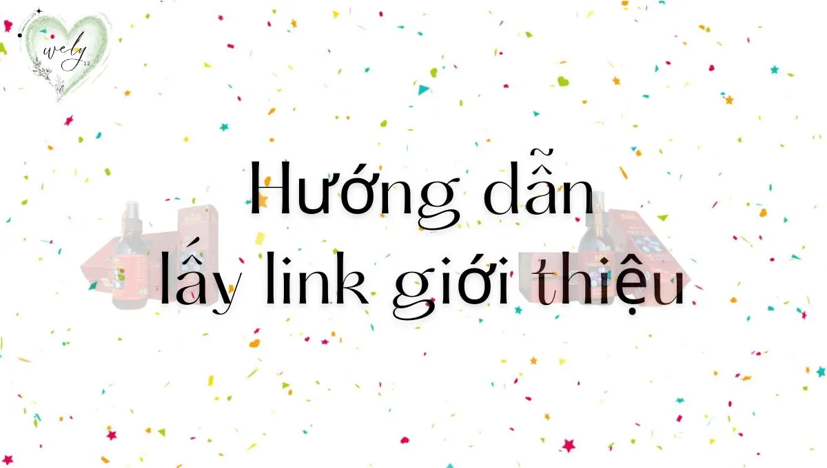 Wely - Hướng dẫn lấy link giới thiệu