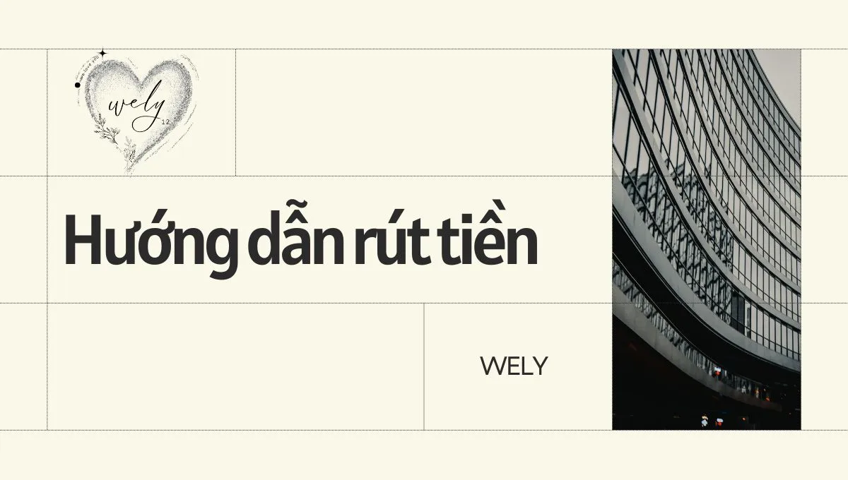 Wely - Hướng dẫn rút tiền trong tài khoản